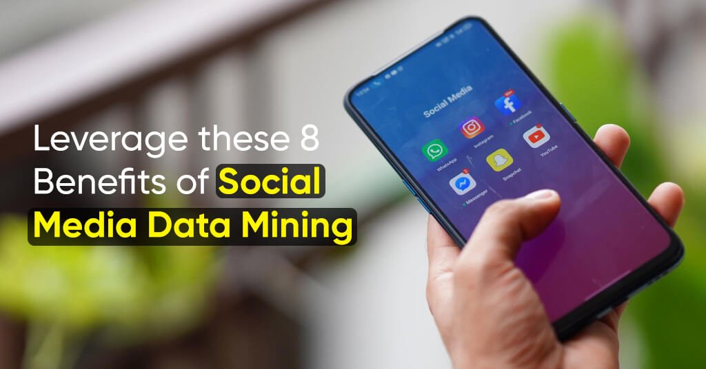 8 Advantages of Social Media Data Mining for your Business